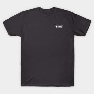 "FINE" T-Shirt